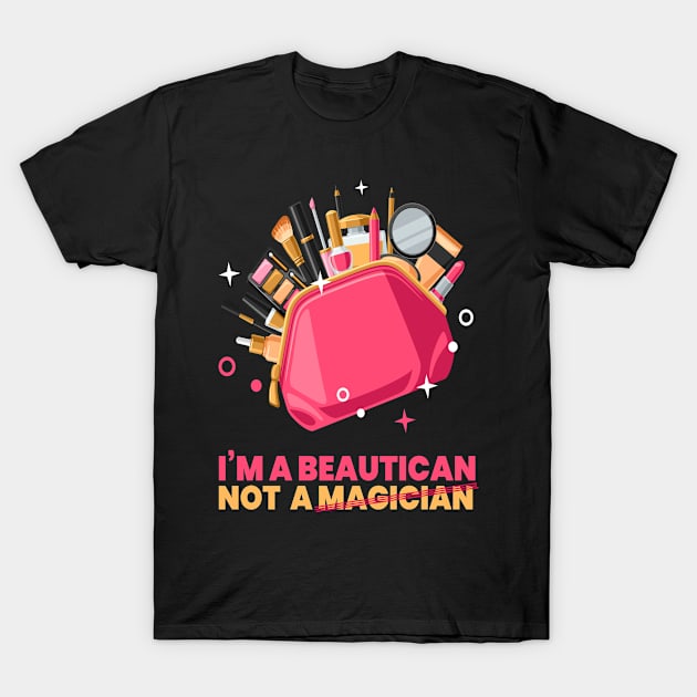 I'M A Beautican Make up Beauty T-Shirt by MooonTees